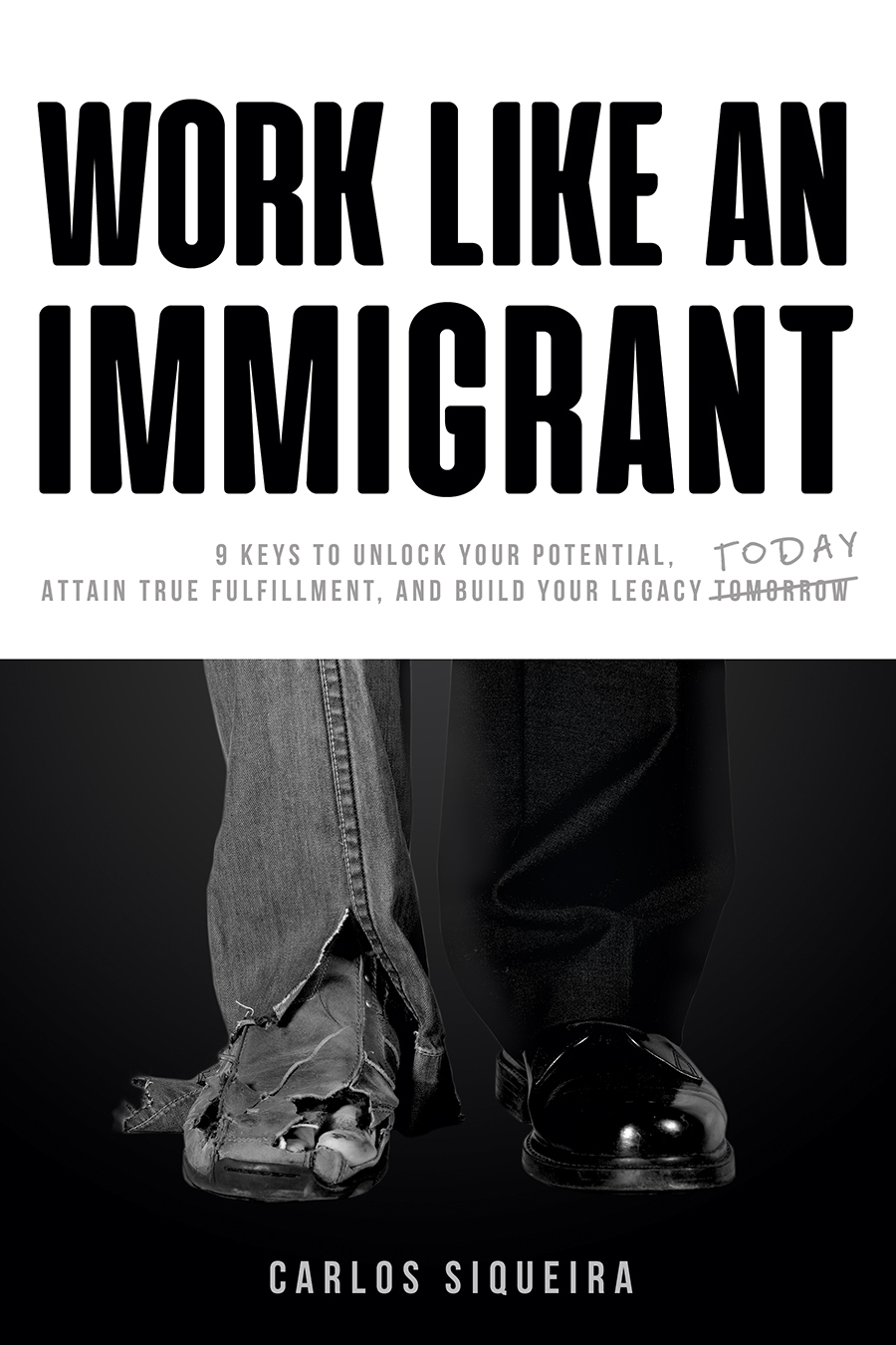 Cover of Work Like an Immigrant by Carlos Siqueira